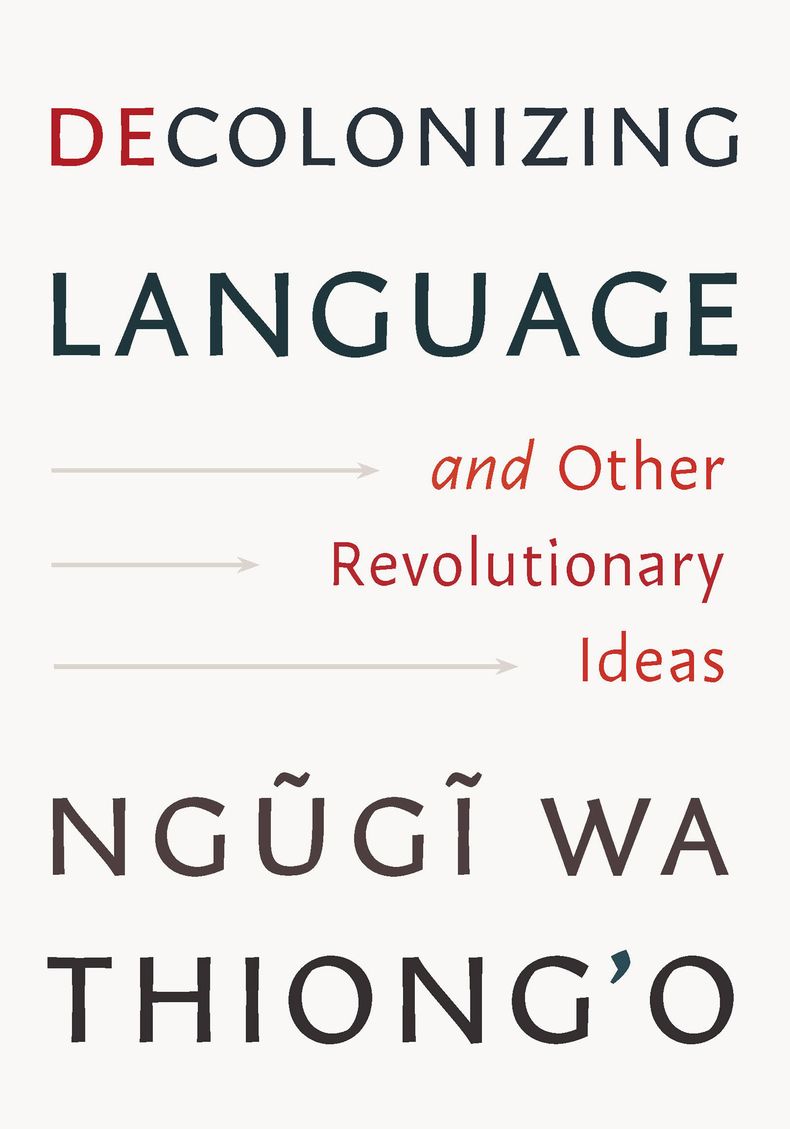 Esta imagen de portada publicada por The New Press muestra Decolonizing Language: And Other Revolutionary Ideas” de Ngũgĩ wa Thiongo. (The New Press via AP)